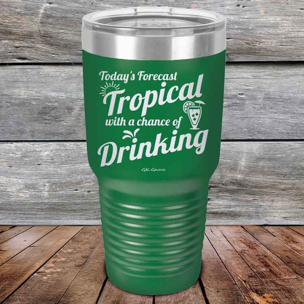 Todays Forecast Tropical with a chance of Drinking - Powder Coated Etched Tumbler