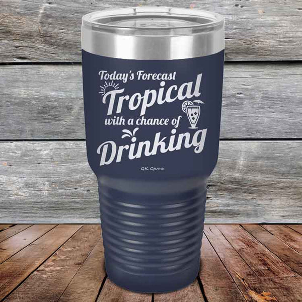 Todays Forecast Tropical with a chance of Drinking - Powder Coated Etched Tumbler