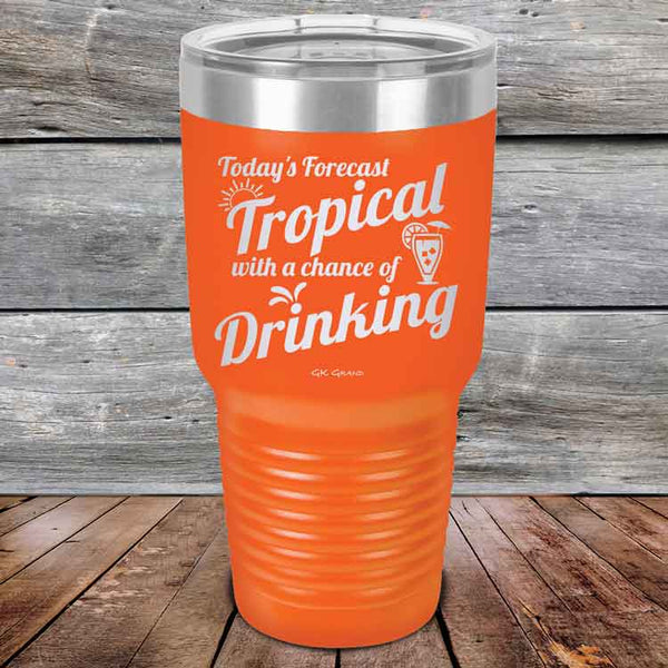 Todays Forecast Tropical with a chance of Drinking - Powder Coated Etched Tumbler