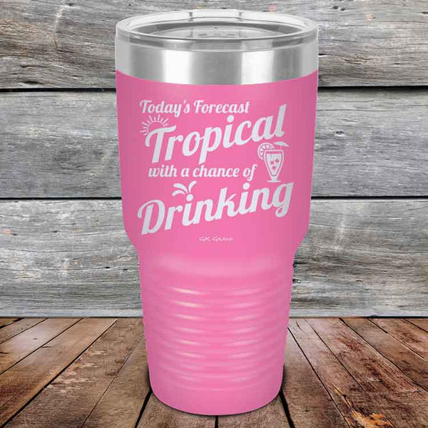 Todays Forecast Tropical with a chance of Drinking - Powder Coated Etched Tumbler