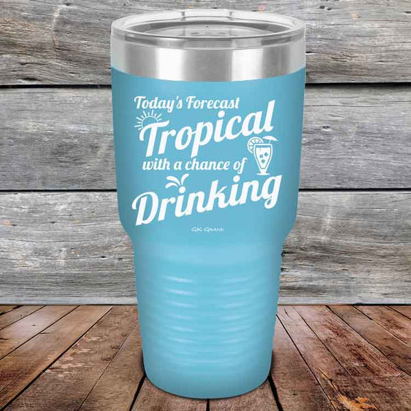 Todays Forecast Tropical with a chance of Drinking - Powder Coated Etched Tumbler