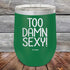 products/Too-Damn-Sexy-12oz-Green_TPC-12z-15-5180.jpg