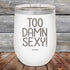 products/Too-Damn-Sexy-12oz-White_TPC-12z-14-5180.jpg