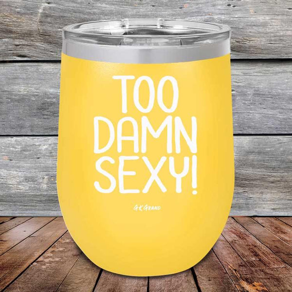 Too Damn Sexy - Powder Coated Etched Tumbler - GK GRAND GIFTS