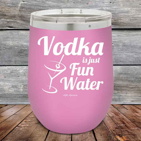 Vodka is just Fun Water - 12 oz Powder Coated Etched Tumbler