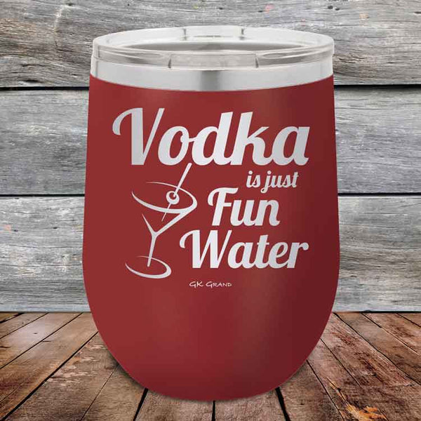 Vodka is just Fun Water - 12 oz Powder Coated Etched Tumbler