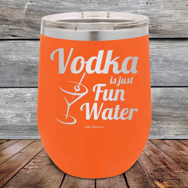 Vodka is just Fun Water - 12 oz Powder Coated Etched Tumbler