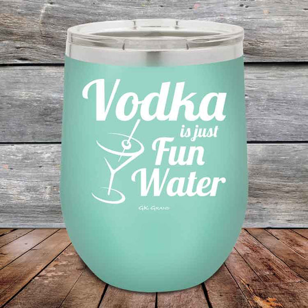 Vodka is just Fun Water - 12 oz Powder Coated Etched Tumbler