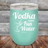 products/Vodka-is-just-Fun-Water-12oz-Teal_TPC_12Z-06-5613.jpg