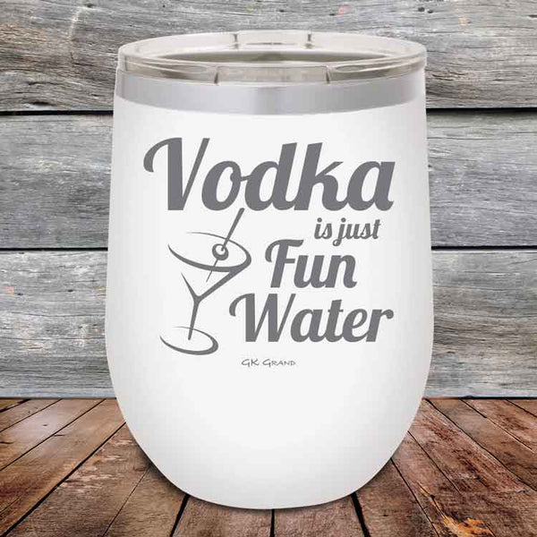 Vodka is just Fun Water - 12 oz Powder Coated Etched Tumbler