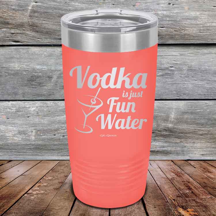 Vodka is just Fun Water - 20 oz Premium Silicone Wrapped Engraved Tumb