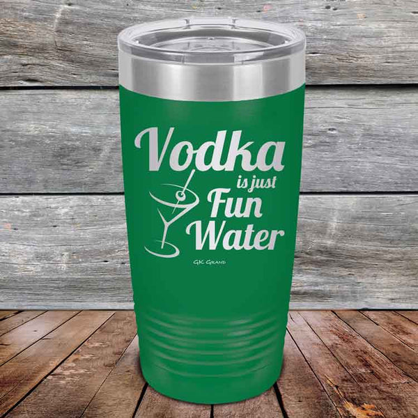 Vodka is just Fun Water - 20 oz & 30 oz Powder Coated Etched Tumbler