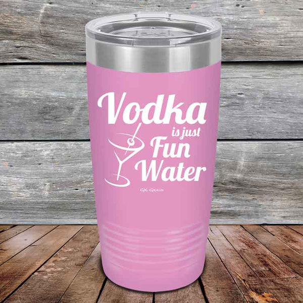 Vodka is just Fun Water - 20 oz & 30 oz Powder Coated Etched Tumbler