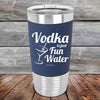 Vodka is just Fun Water - 20 oz Premium Silicone Wrapped Engraved Tumbler