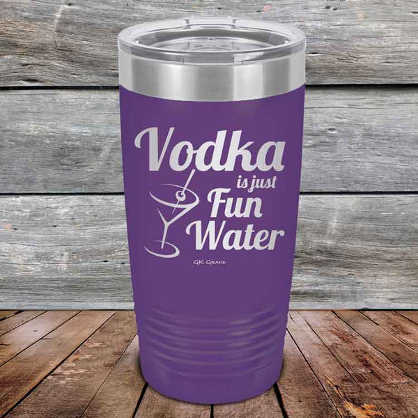 Vodka is just Fun Water - 20 oz & 30 oz Powder Coated Etched Tumbler