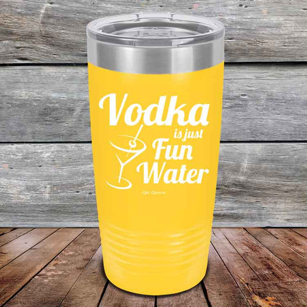 Vodka is just Fun Water - 20 oz & 30 oz Powder Coated Etched Tumbler