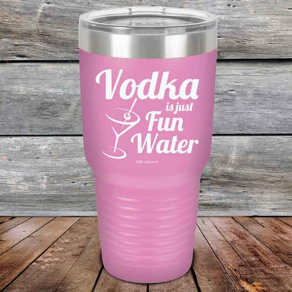 Vodka is just Fun Water - 20 oz & 30 oz Powder Coated Etched Tumbler