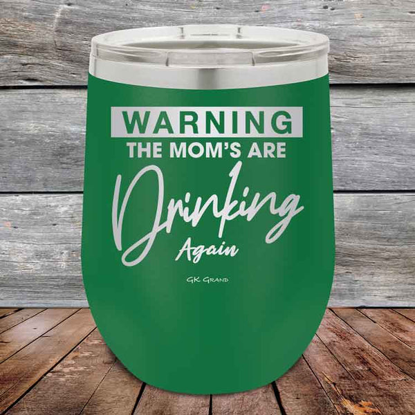 WARNING THE MOM’S ARE DRINKING AGAIN - 12 oz Powder Coated Etched Tumbler