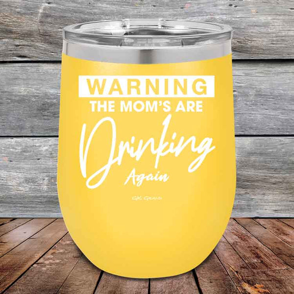 WARNING THE MOM’S ARE DRINKING AGAIN - 12 oz Powder Coated Etched Tumbler