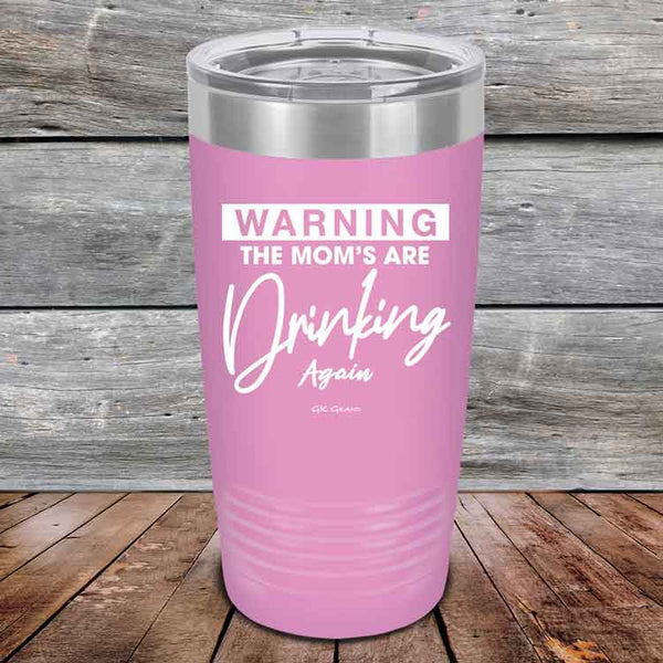 WARNING THE MOM’S ARE DRINKING AGAIN - Powder Coated Etched Tumbler