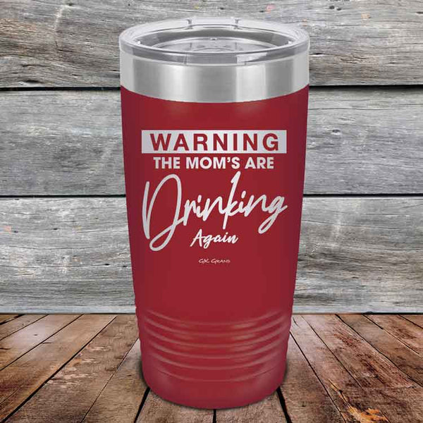 WARNING THE MOM’S ARE DRINKING AGAIN - Powder Coated Etched Tumbler