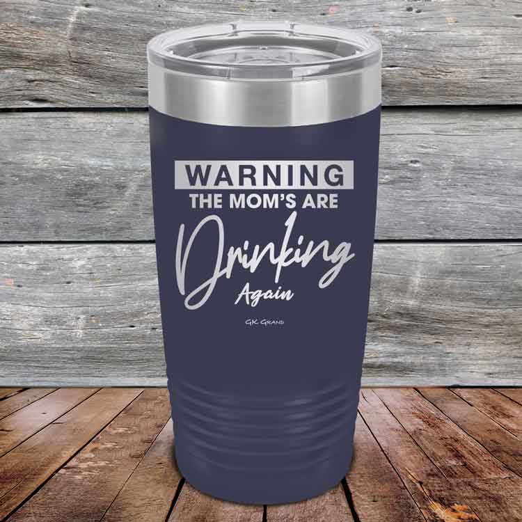 WARNING THE MOM'S ARE DRINKING AGAIN - Powder Coated Etched Tumbler