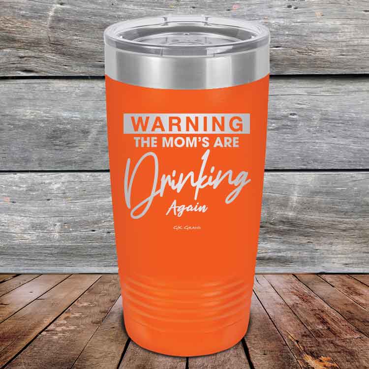 WARNING THE MOM'S ARE DRINKING AGAIN - Powder Coated Etched Tumbler