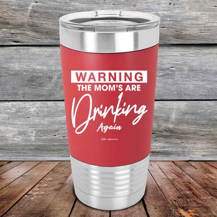 WARNING THE MOM’S ARE DRINKING AGAIN - Powder Coated Etched Tumbler