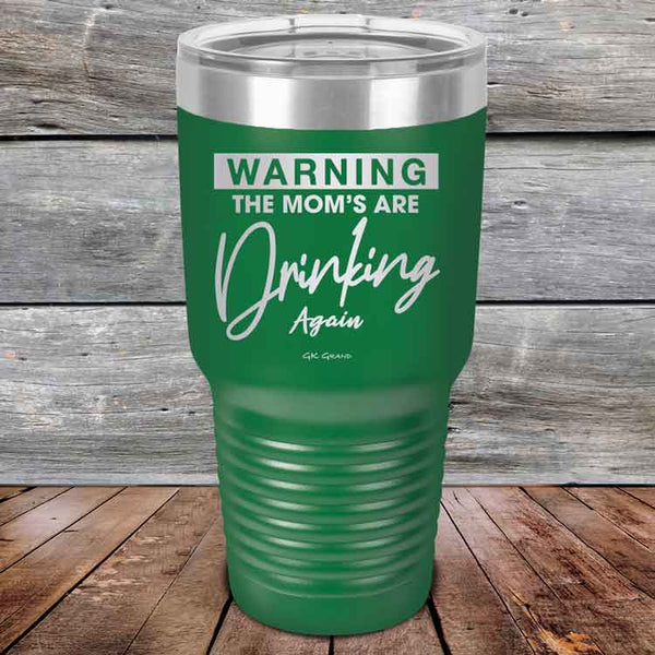 WARNING THE MOM’S ARE DRINKING AGAIN - Powder Coated Etched Tumbler