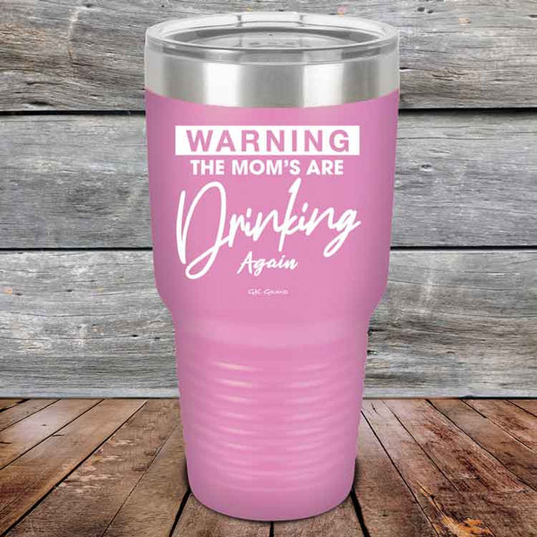 WARNING THE MOM’S ARE DRINKING AGAIN - Powder Coated Etched Tumbler