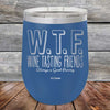 W.T.F. Wine Tasting Friends Always A Good Pairing - Powder Coated Etched Tumbler