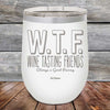 W.T.F. Wine Tasting Friends Always A Good Pairing - Powder Coated Etched Tumbler