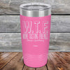 W.T.F. Wine Tasting Friends Always A Good Pairing - Powder Coated Laser Etched Tumbler