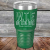 W.T.F. Wine Tasting Friends Always A Good Pairing - Powder Coated Laser Etched Tumbler