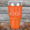 W.T.F. Wine Tasting Friends Always A Good Pairing - Powder Coated Laser Etched Tumbler