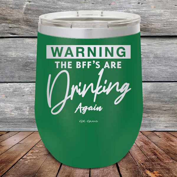 Warning the BFF'S Are Drinking Again- Powder Coated Etched Tumbler