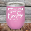 Warning the BFF'S Are Drinking Again- Powder Coated Etched Tumbler