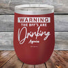 Warning the BFF'S Are Drinking Again- Powder Coated Etched Tumbler