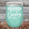 Warning the BFF'S Are Drinking Again- Powder Coated Etched Tumbler