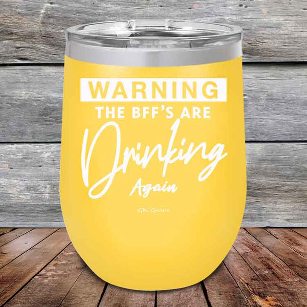 Warning the BFF'S Are Drinking Again- Powder Coated Etched Tumbler