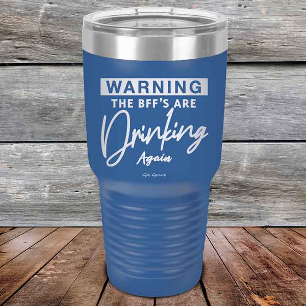 WARNING the BFF'S Are Drinking Again!- Powder Coated Etched Tumbler