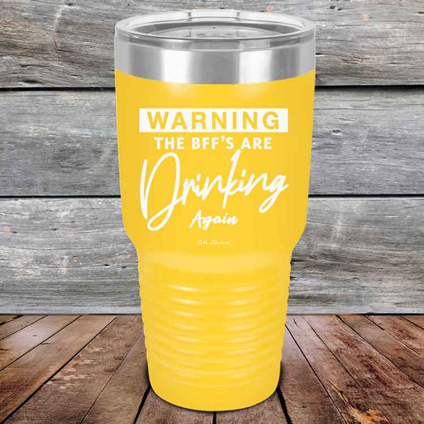 WARNING the BFF'S Are Drinking Again!- Powder Coated Etched Tumbler