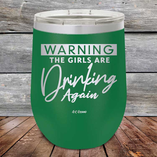 WARNING The Girls Are Drinking Again - Powder Coated Etched Tumbler