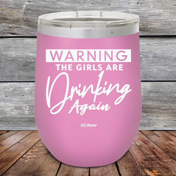 WARNING The Girls Are Drinking Again - Powder Coated Etched Tumbler