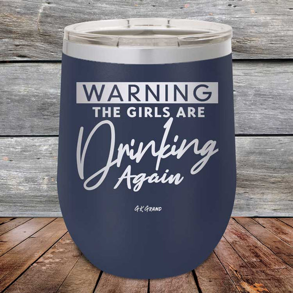 WARNING The Girls Are Drinking Again - Powder Coated Etched Tumbler