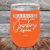 WARNING The Girls Are Drinking Again - Powder Coated Etched Tumbler