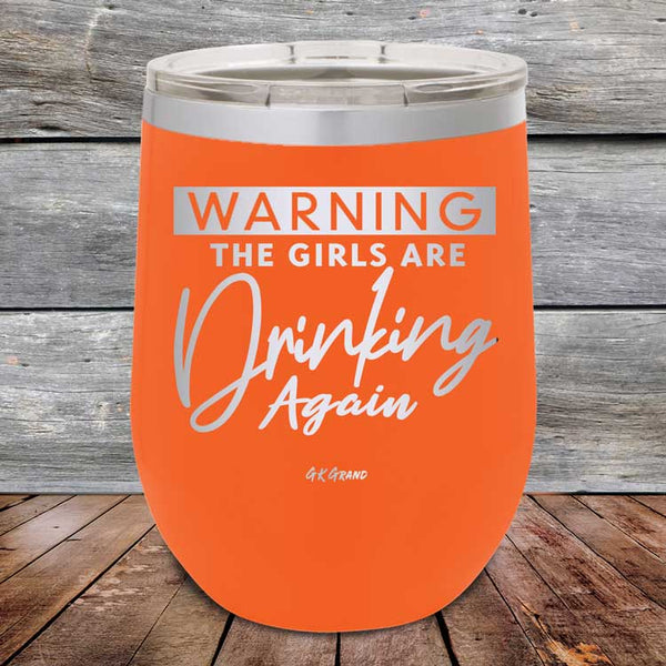 WARNING The Girls Are Drinking Again - Powder Coated Etched Tumbler