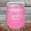 WARNING The Girls Are Drinking Again - Powder Coated Etched Tumbler