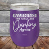 WARNING The Girls Are Drinking Again - Powder Coated Etched Tumbler