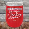 WARNING The Girls Are Drinking Again - Powder Coated Etched Tumbler